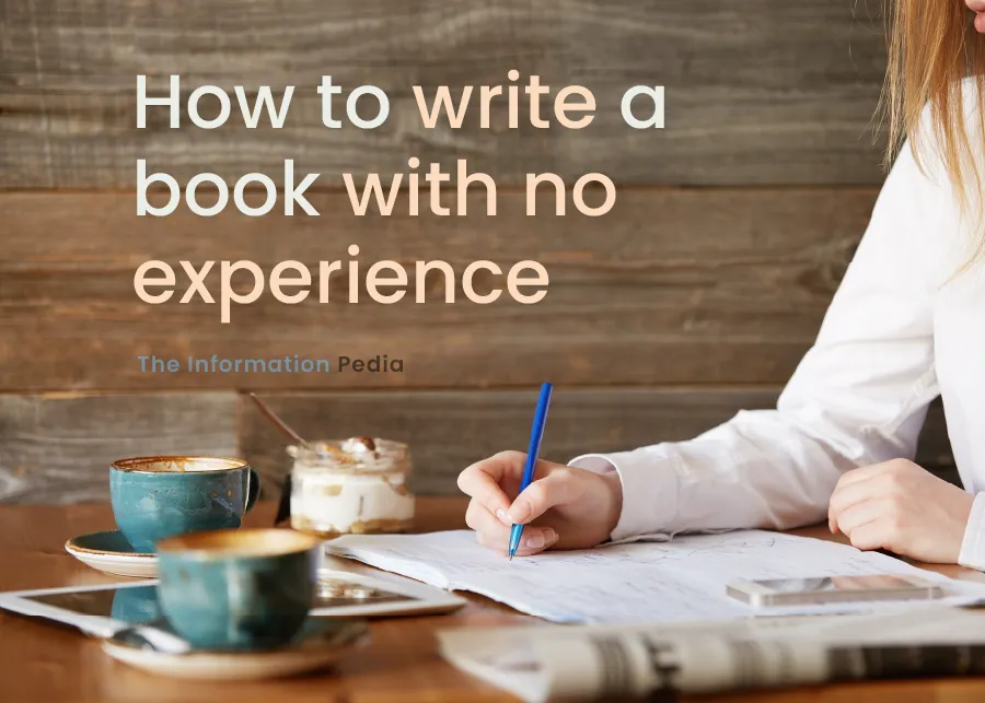 How To Write A Book With No Experience: (Completely guided and verified steps)